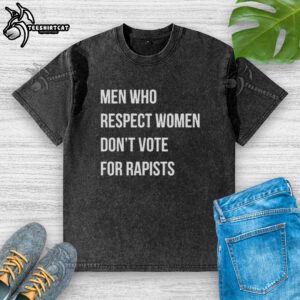 Premium mens washed t-shirt featuring 'Respect Women, Dont Vote for Rapists' slogan, promoting respect and awareness.