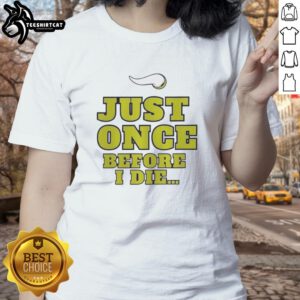 Premium Minnesota Vikings NFL 'Just Once Before I Die' slogan ladies tee featuring a stylish design and team colors.
