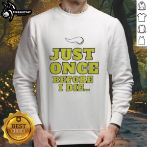 Alt Text: Premium Minnesota Vikings NFL sweatshirt featuring Just Once Before I Die slogan, perfect for passionate fans.