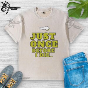 Alt Text: Premium Minnesota Vikings NFL 'Just Once Before I Die' slogan washed t-shirt, perfect for passionate fans.