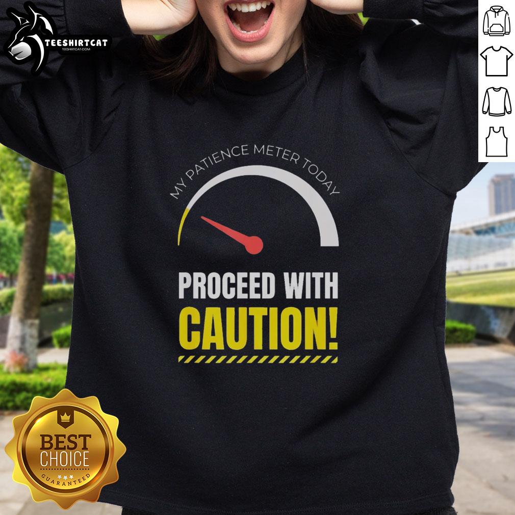 Premium 'My Patience Meter Today' sweatshirt for men and women, perfect for casual wear when you're not in the mood.