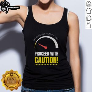 Premium My Patience Meter tank top for men and women, perfect for those days when you're just not in the mood.