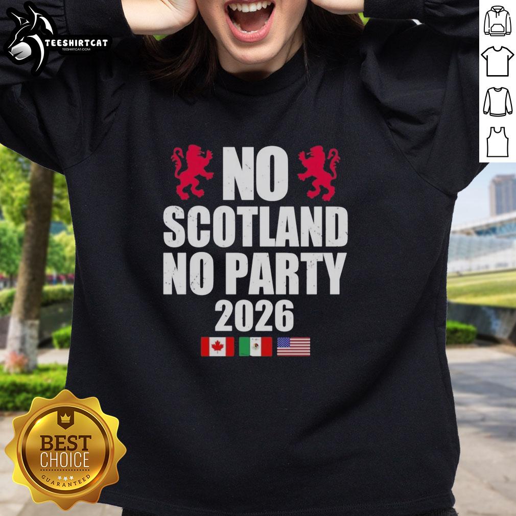 Alt Text: Premium No Scotland No Party 2026 Sweatshirt featuring bold graphics and a stylish design for casual wear.