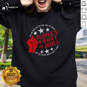 Premium Peoples Front of Judea sweatshirt featuring humorous slogan about Judean Peoples Front and Romans.
