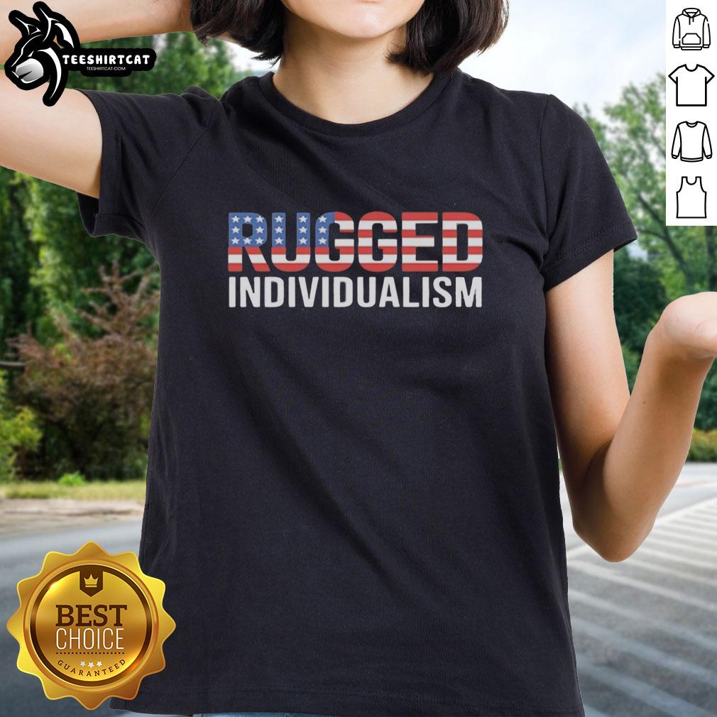 Premium rugged individualism ladies tee featuring a stylish design, perfect for expressing confidence and personal style.