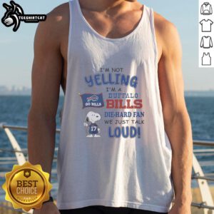 Premium Snoopy 'I'm Not Yelling, I'm A Buffalo Bills Die Hard Fan' tank top design for passionate football fans.