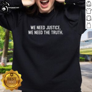 Premium 'We Need Justice, We Need Truth' sweatshirt featuring bold text design for social justice advocates.