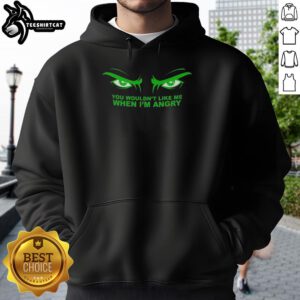 Premium 'You Wouldn't Like Me When I'm Angry' hoodie in black, featuring bold white lettering and a stylish design.