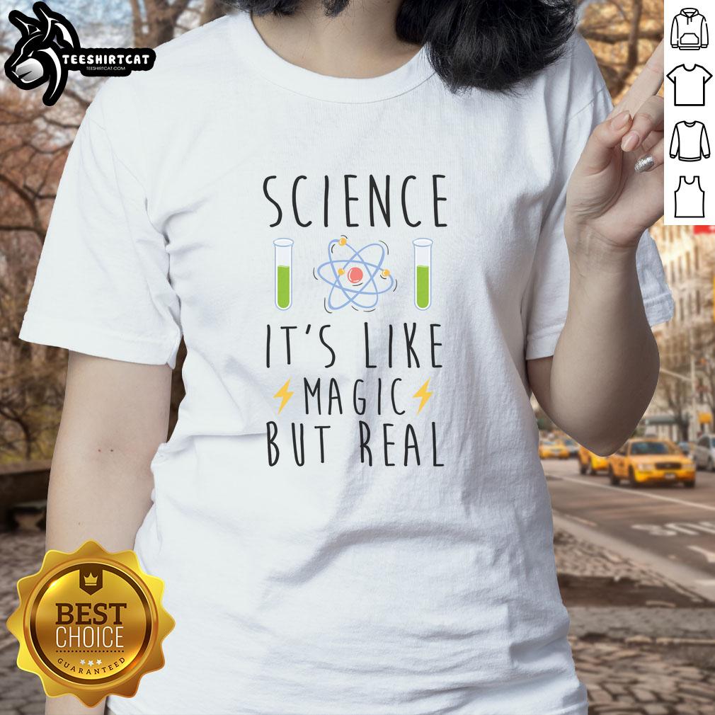 Pretty Science It's Like Magic But Real Ladies Tee featuring a stylish design for women who love science and magic.