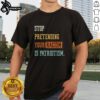 Pretty Stop Pretending Your Racism Is Patriotism T-Shirt featuring bold text on a casual tee, promoting social awareness.