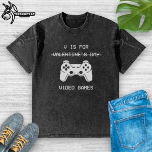 Pretty V Is For Video Games Valentine's Day washed t-shirt featuring a fun gaming graphic and a stylish design.
