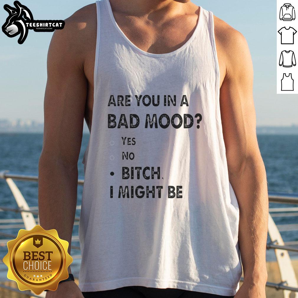 Trendy tank top featuring 'Are You In A Bad Mood? Bitch, I Might Be' graphic, perfect for casual outfits.