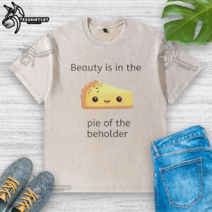 Top Beauty Is In The Pie Of The Beholder washed t-shirt featuring a stylish design, perfect for casual wear.