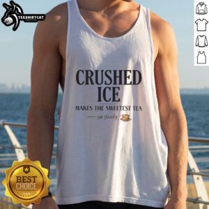 Top Crushed Ice Makes The Sweetest Tea Sip Slowly Tank Top featuring a refreshing drink and stylish summer design.