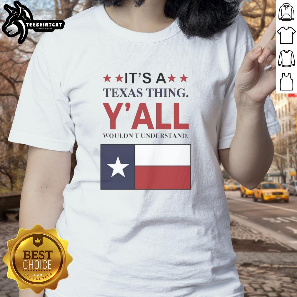 Top It's a Texas Thing Y'all Wouldn't Understand flag graphic on a stylish ladies tee, perfect for Texas pride.