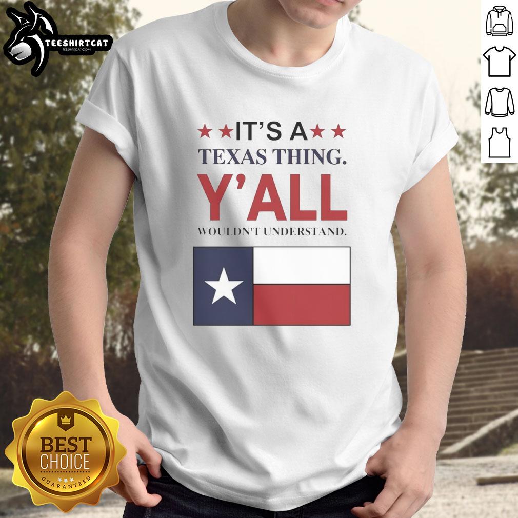 Top It'S A Texas Thing Y'All Wouldn'T Understand Flag T-Shirt featuring Texas flag design, perfect for proud Texans.
