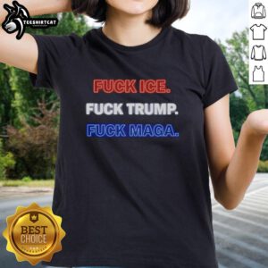 Good Fck Ice Fck Trump Fck Maga Ladies Tee featuring bold text in a stylish design for political statement apparel.