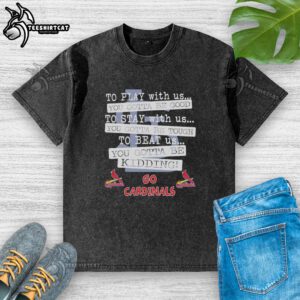 Good Go St. Louis Cardinals t-shirt featuring 'You Gotta Be Good' slogan, perfect for fans and casual wear.