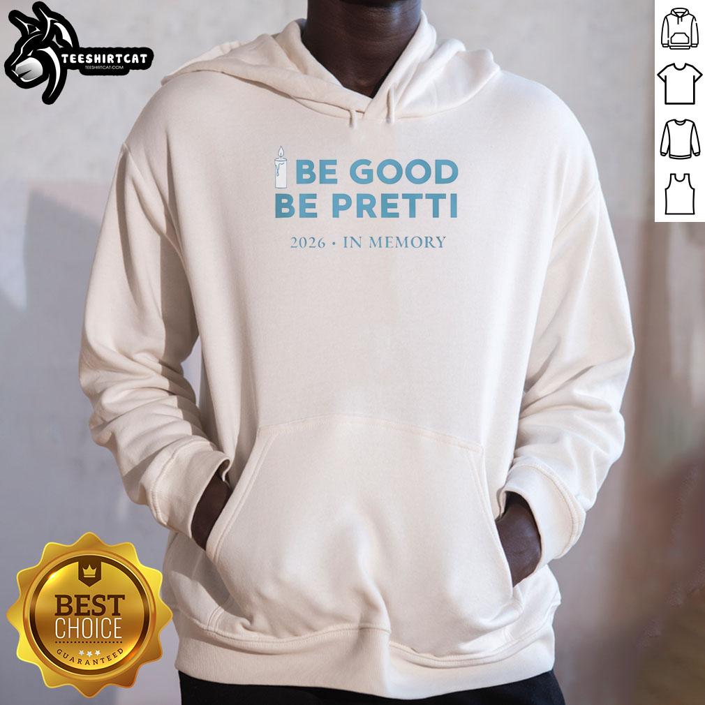 Nice Be Good Be Pretti 2026 In Memory Hoodie featuring stylish design and vibrant colors for a trendy look.