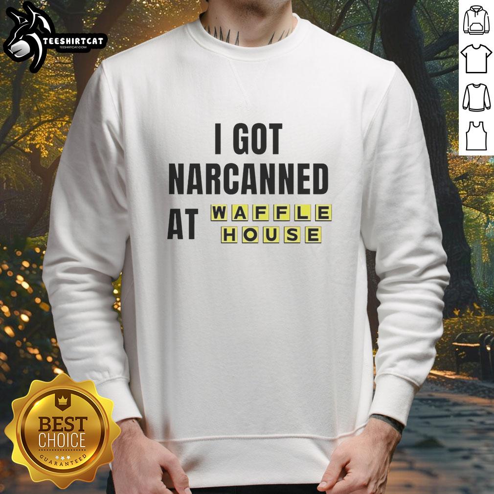 Cozy 'Nice I Got Narcanned at Waffle House' sweatshirt featuring humorous design, perfect for fans of Waffle House culture.