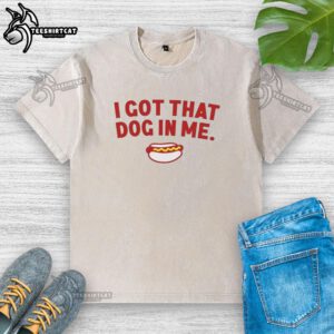 Funny Nice I Got That Dog In Me Hot Dog Washed T-Shirt design featuring a playful dog graphic and vibrant colors.