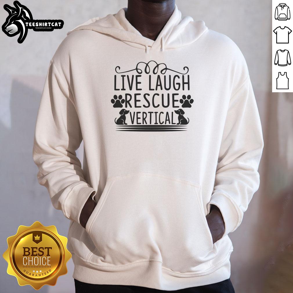 Nice Live Laugh Rescue vertical hoodie featuring a playful design and vibrant colors for dog lovers.