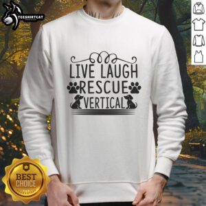 Vertical sweatshirt featuring 'Live Laugh Rescue' design, perfect for animal lovers and casual wear enthusiasts.