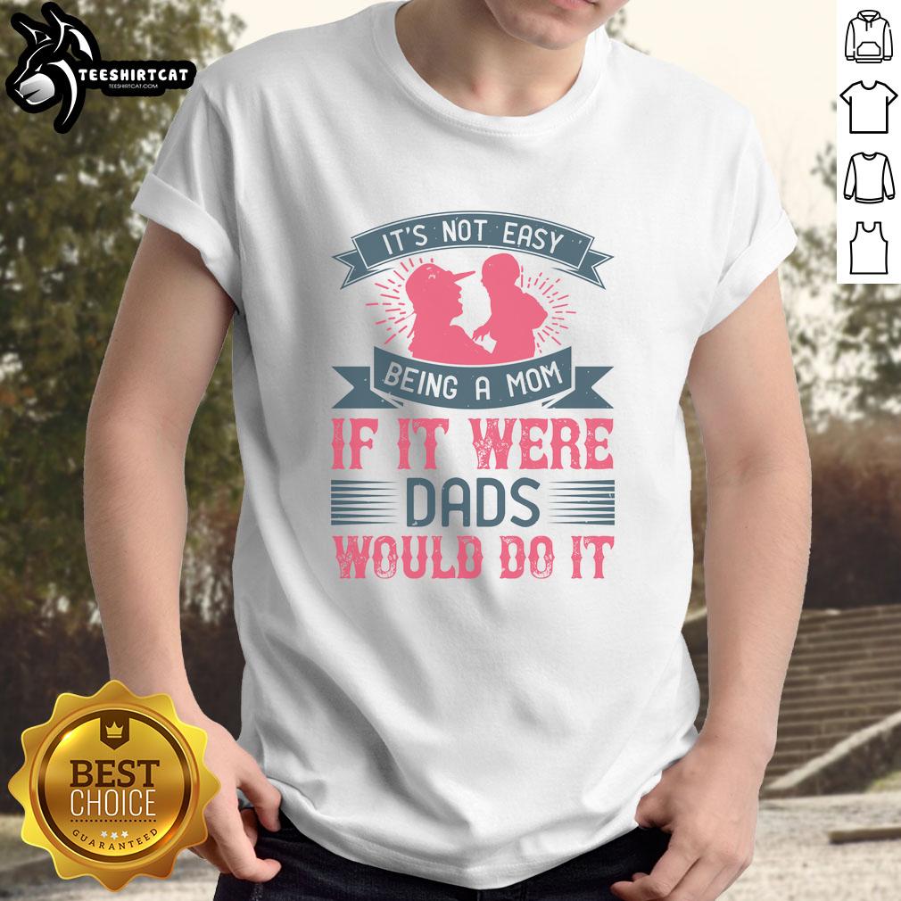 Alt Text: Official It's Not Easy Being A Mom t-shirt with humorous text for moms, perfect gift for Mother's Day.