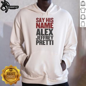 Official Minnesota Say His Name Alex Pretti Hoodie in black, showcasing a powerful message of social justice and remembrance.