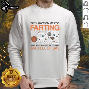 Official They Hate On Me For Farting sweatshirt featuring a humorous design, perfect for fans of unique graphic tees.