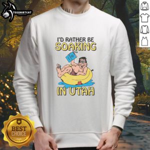 Alt Text: Cozy 'I'd Rather Be Soaking in Utah' sweatshirt, perfect for outdoor adventures and showcasing Utah pride.