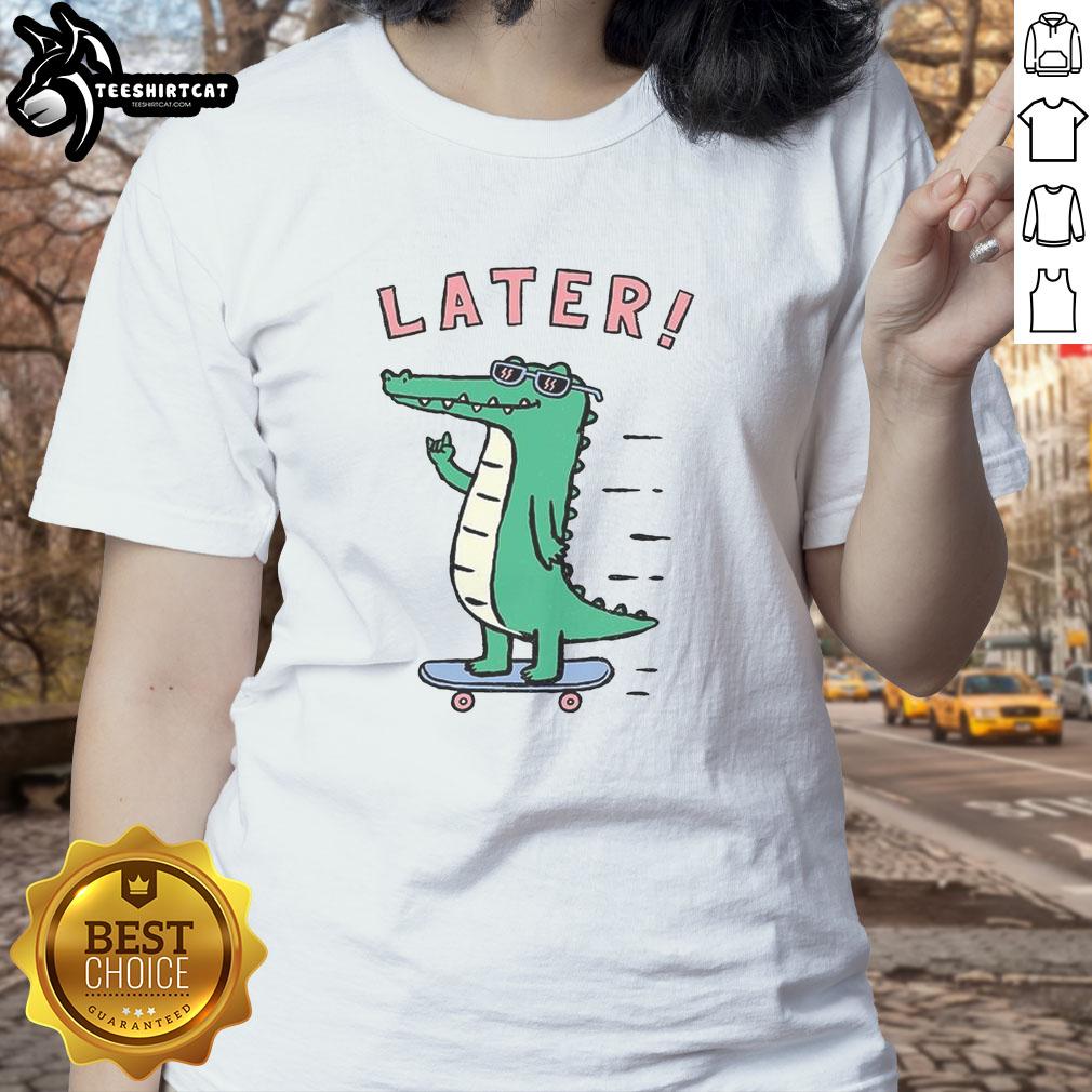 Original Later Skater Alligator Ladies Tee featuring a playful alligator graphic on a stylish women's t-shirt.