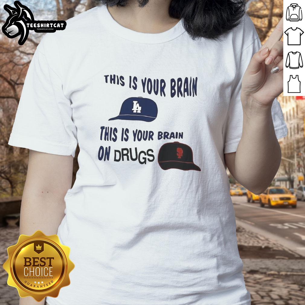 Alt Text: Original Los Angeles Dodgers vs San Francisco Giants ladies tee featuring 'This Is Your Brain On Drugs' design.