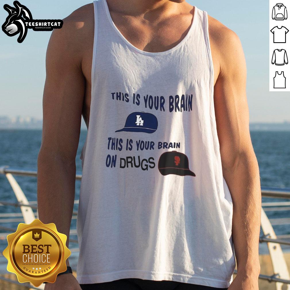 Original Los Angeles Dodgers vs San Francisco Giants tank top featuring 'This Is Your Brain On Drugs' design.