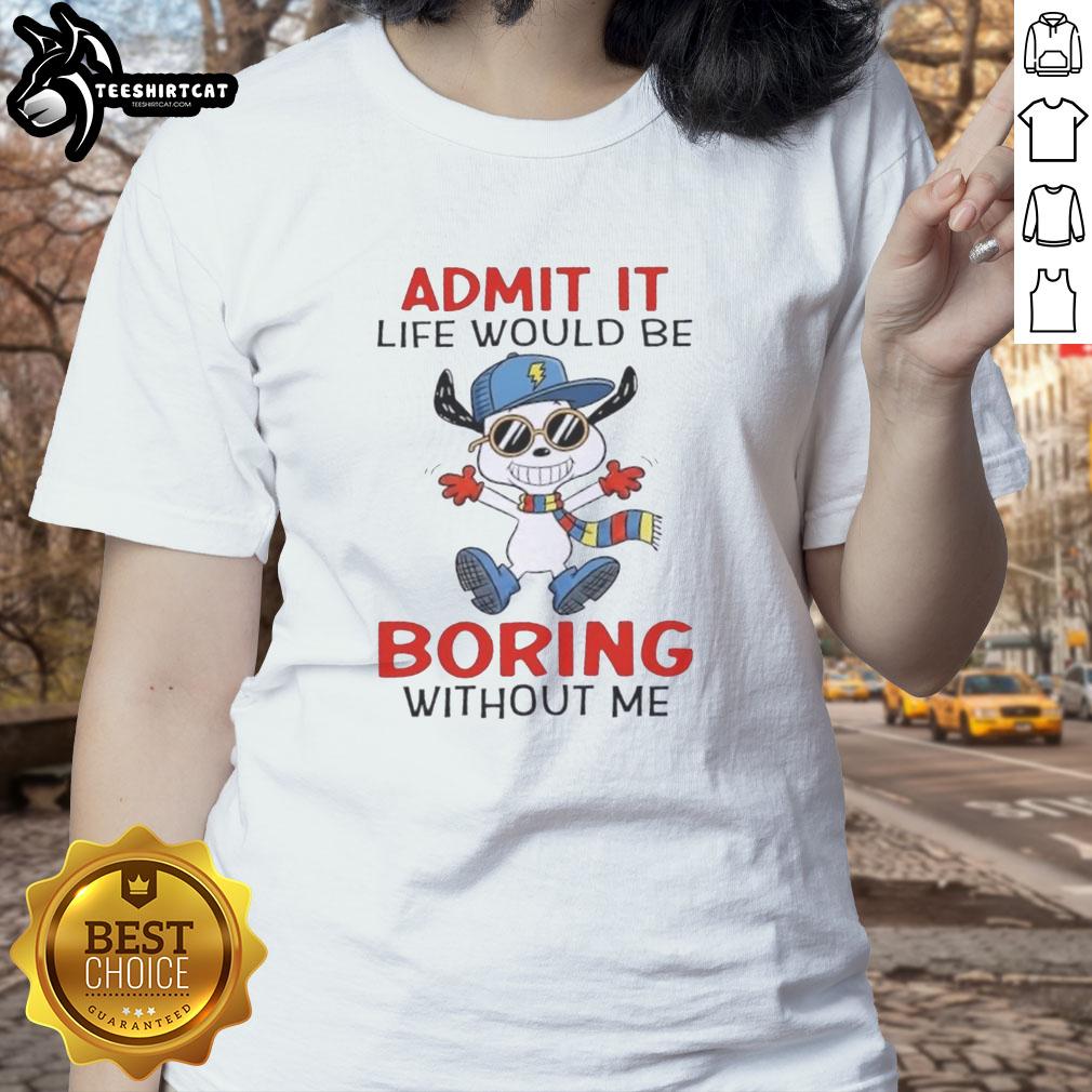 Original Peanuts Snoopy 'Admit It, Life Would Be Boring Without Me' Ladies Tee featuring iconic Snoopy design.