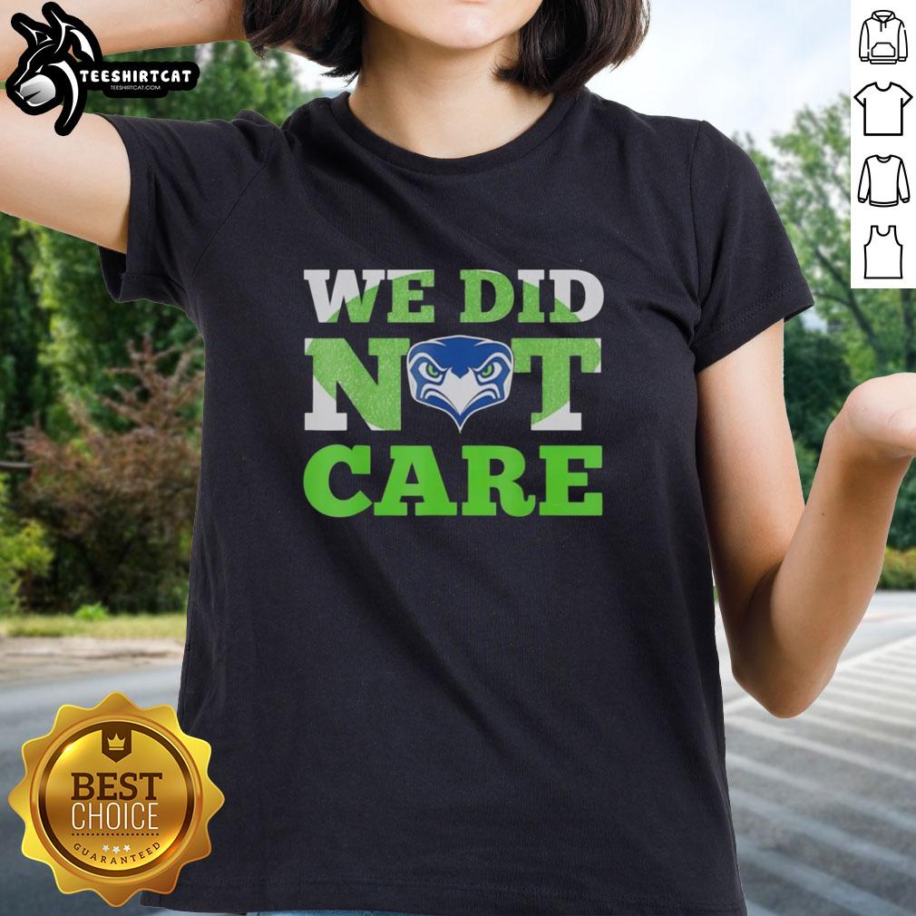 Original Sea Hawks 'We Did Not Care' Hawk Head fan motto ladies tee showcasing team spirit and style.