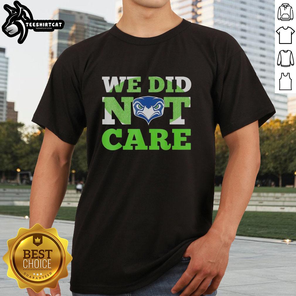 Alt Text: Original Sea Hawks T-Shirt featuring 'We Did Not Care' Hawk Head fan motto in bold graphic design.