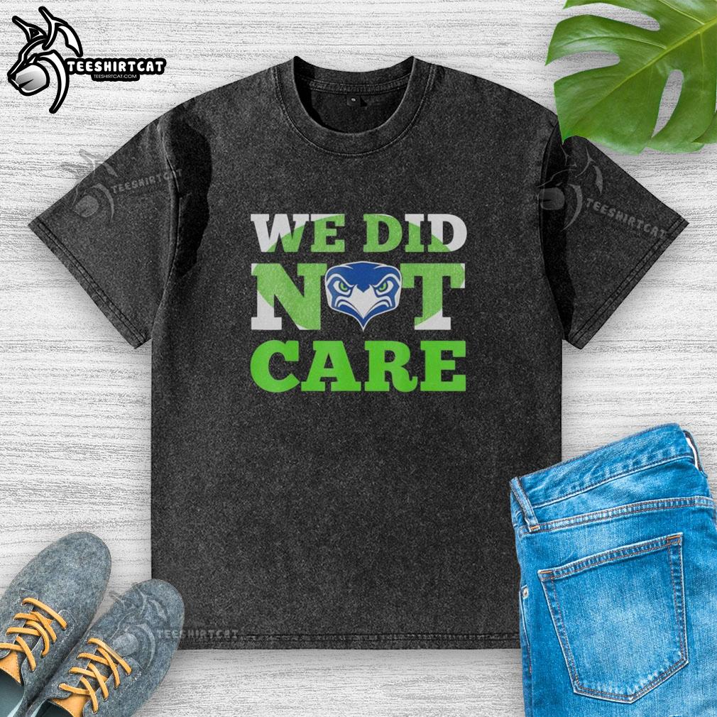 Original Sea Hawks 'We Did Not Care' Hawk Head Fan Motto washed t-shirt in vibrant colors, perfect for game day.
