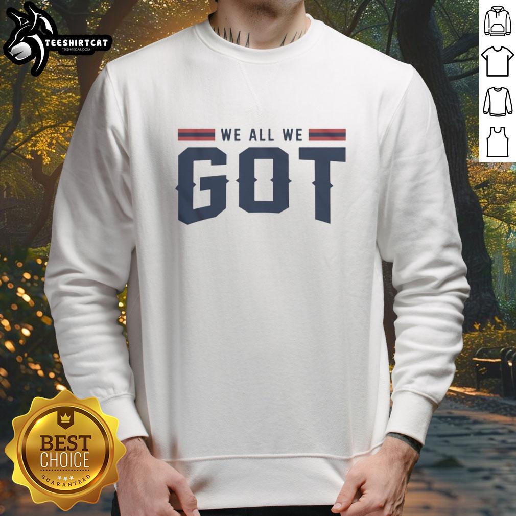 Premium New England Patriots 'We All We Got' sweatshirt in navy blue, perfect for fans showcasing team spirit.