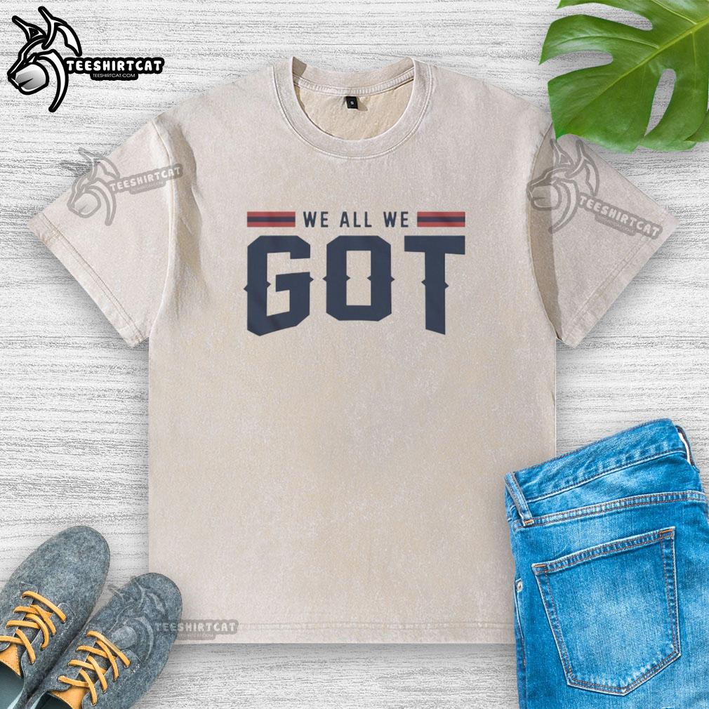 Premium New England Patriots We All We Got washed t-shirt in navy blue, perfect for fans showing team spirit.