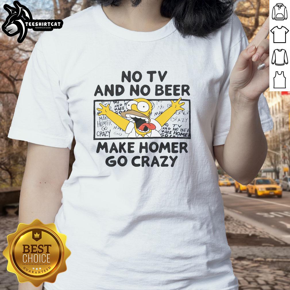 Premium The Simpsons No TV And No Beer Makes Homer Go Crazy ladies tee featuring a fun graphic design of Homer Simpson.