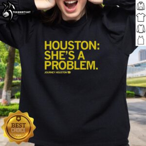 Alt Text: Stylish 'She's A Problem' Houston sweatshirt showcasing trendy design for fans of Houston culture and fashion.