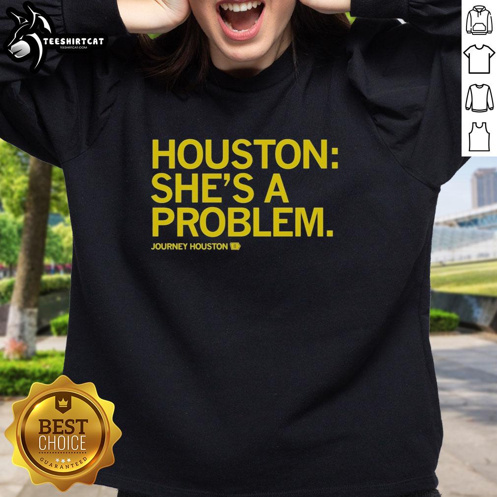 Alt Text: Stylish 'She's A Problem' Houston sweatshirt showcasing trendy design for fans of Houston culture and fashion.