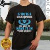 Top If You're A Champion You Have To Have It In Your Heart T-Shirt featuring motivational design for sports enthusiasts.