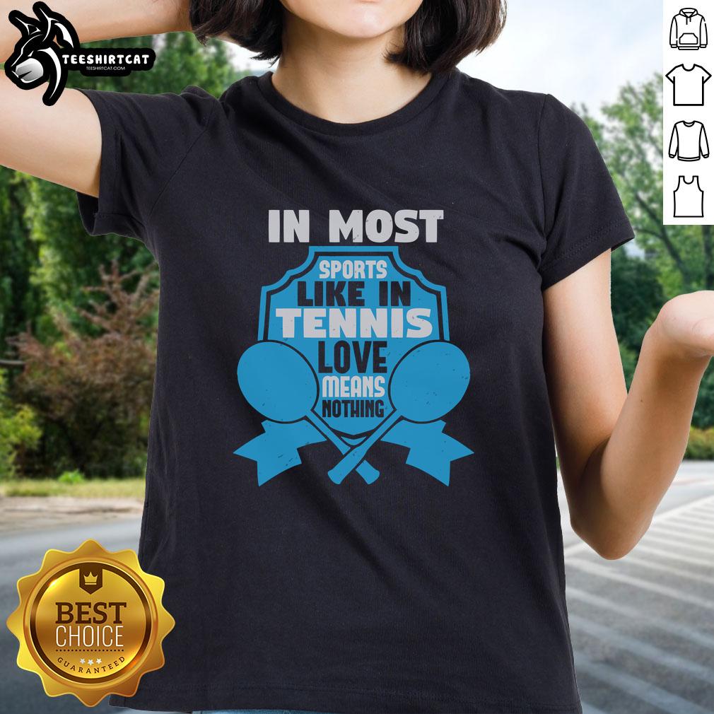 Top-in-Most Sports Ladies Tee featuring 'Love Means Nothing' design inspired by tennis, perfect for sports enthusiasts.