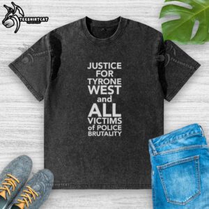 Top Justice for Tyrone West and All Victims of Police Brutality washed t-shirt displayed on a hanger.