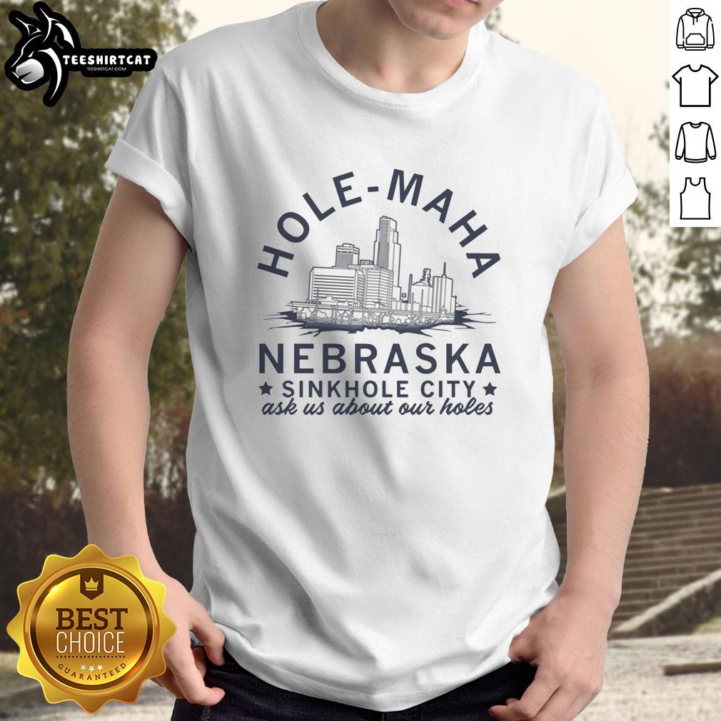 Alt Text: Funny Hole-Maha Nebraska Sinkhole City t-shirt design featuring humorous text about local sinkholes.