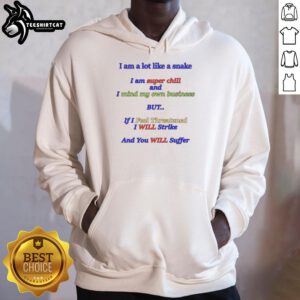 Chill hoodie featuring 'Good I Am A Lot Like A Snake' design, perfect for laid-back style and casual comfort.