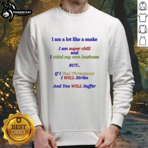 Cozy sweatshirt featuring the phrase 'I Am A Lot Like A Snake - Super Chill' for relaxed, casual style.
