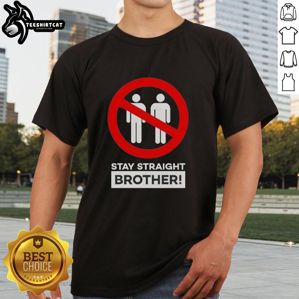 Good Stay Straight Brother T-Shirt featuring a bold graphic design, perfect for casual wear and expressing pride.